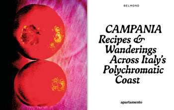 CAMPANIA: Recipes & Wanderings Across Italy's Polychromatic Coast