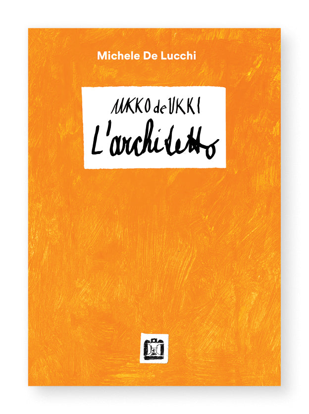 Ukko de Ukki. L'architetto - Michele De Lucchi