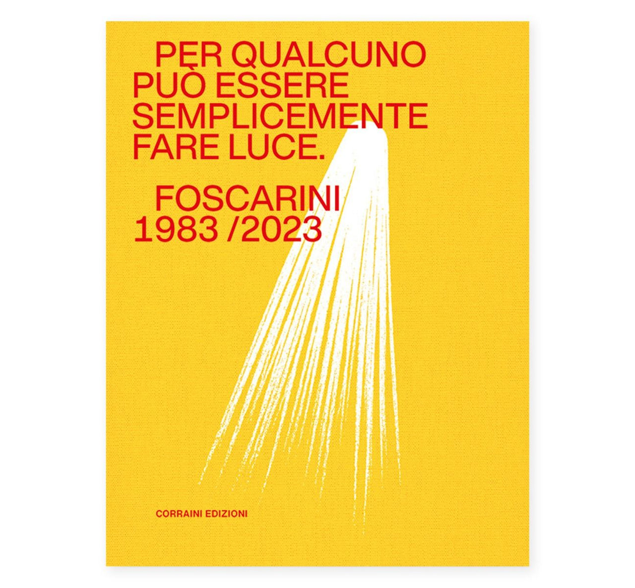 Per qualcuno può essere semplicemente fare luce  - Foscarini 1983/2023